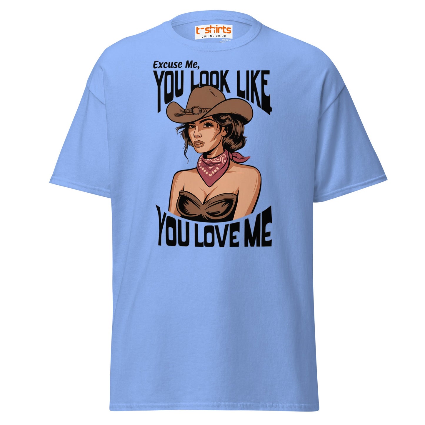 Cowgirl You Look Like You Love Me T-Shirt - Carolina Blue - T-Shirts Online