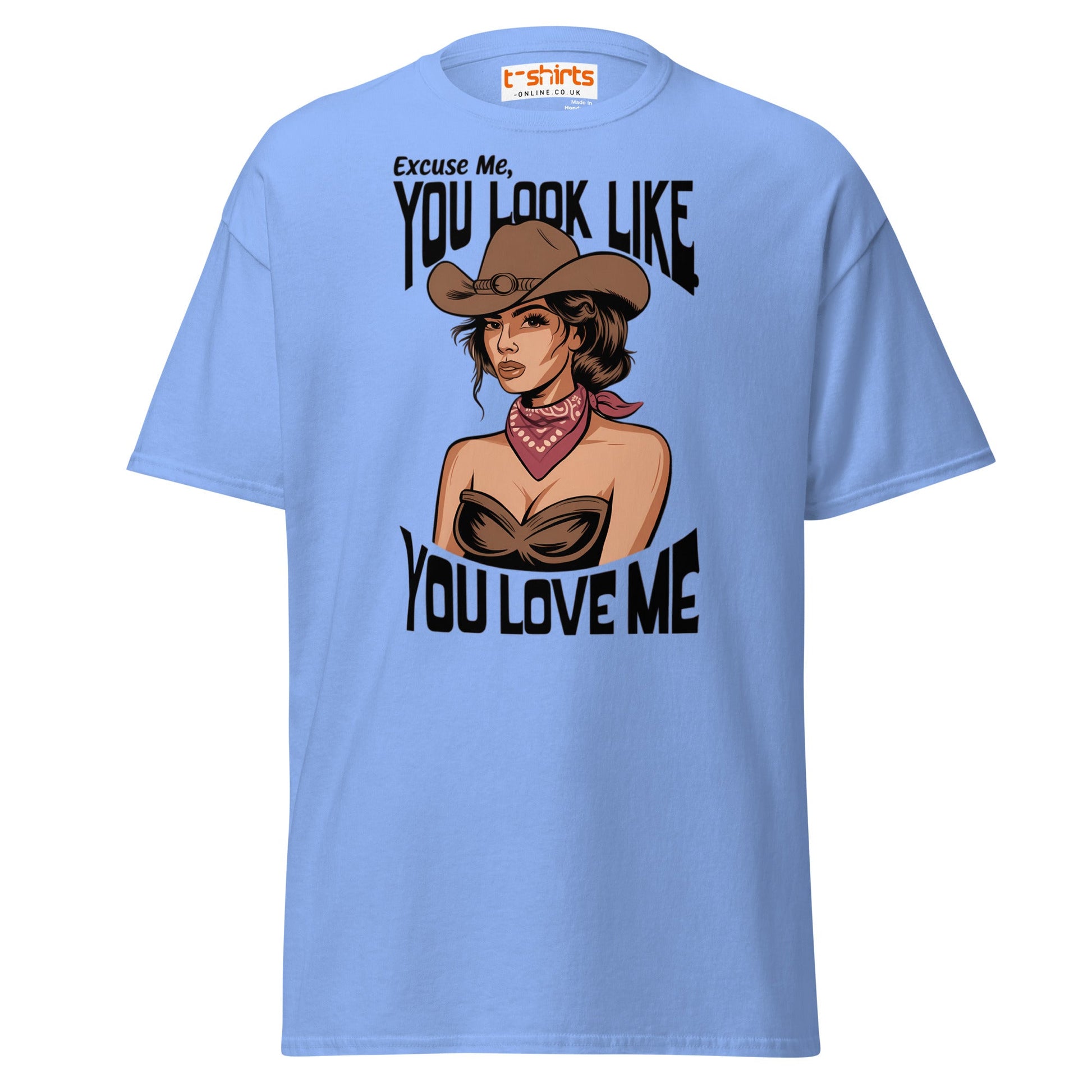 Cowgirl You Look Like You Love Me T-Shirt - Carolina Blue - T-Shirts Online