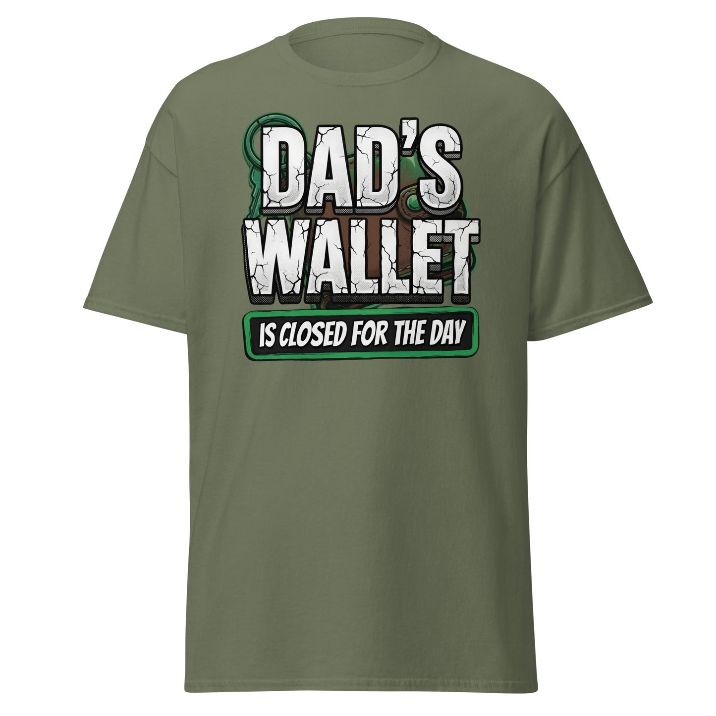 Dad's Wallet Is Closed For The Day T-Shirt - Funny Dad Humor Tee - Military Green - T-Shirts Online