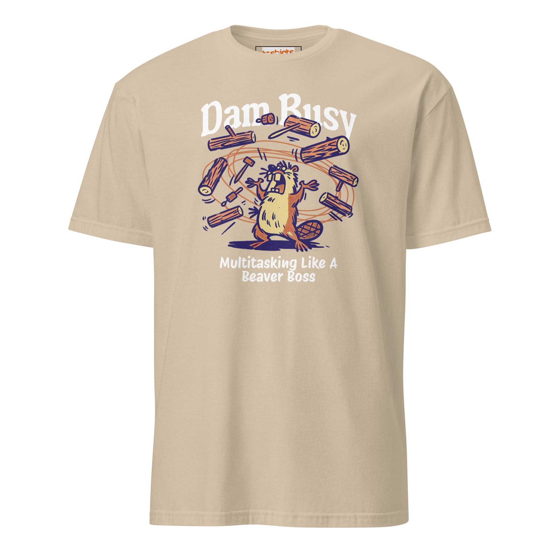 Dam Busy T-Shirt | Funny Graphic Tee - Sand - T-Shirts Online