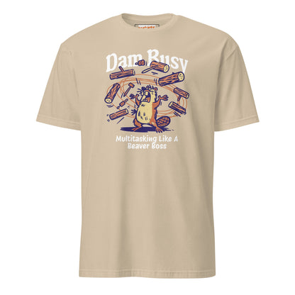 Dam Busy T-Shirt | Funny Graphic Tee - Sand - T-Shirts Online