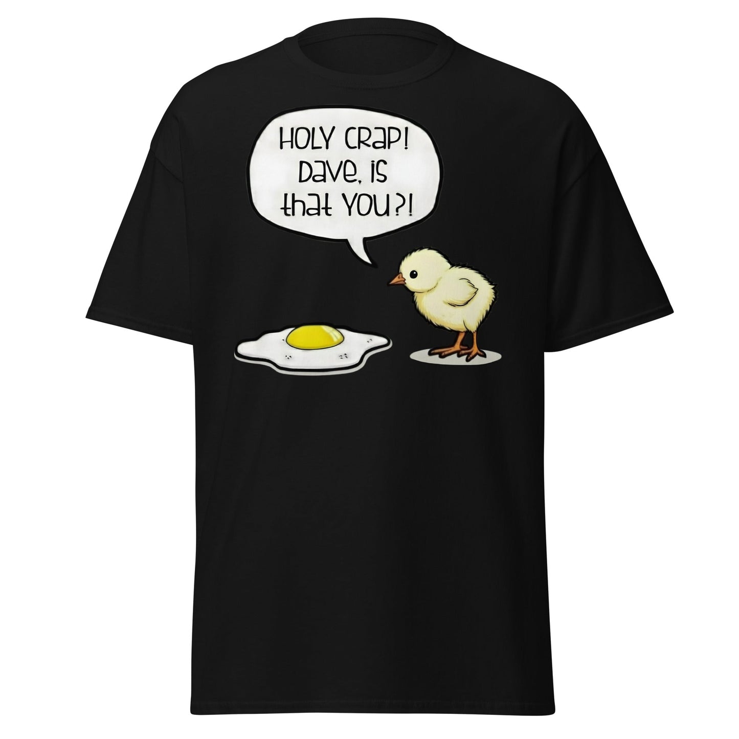 Dave Is That You? Chick & Fried Egg Funny Dark Humor Shirt - Black - T-Shirts Online