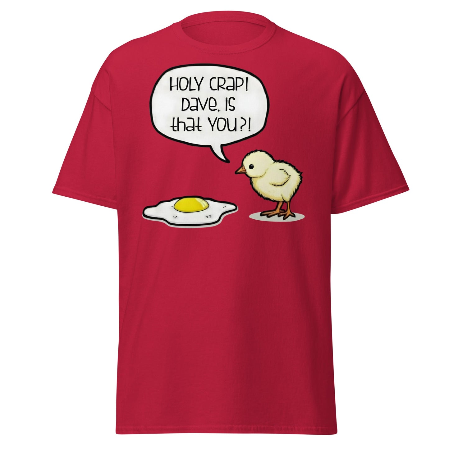 Dave Is That You? Chick & Fried Egg Funny Dark Humor Shirt - Cardinal - T-Shirts Online