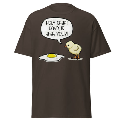 Dave Is That You? Chick & Fried Egg Funny Dark Humor Shirt - Dark Chocolate - T-Shirts Online