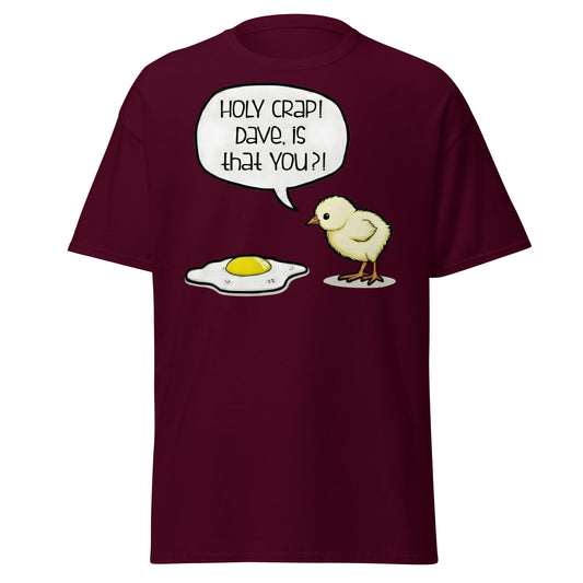 Dave Is That You? Chick & Fried Egg Funny Dark Humor Shirt - Maroon - T-Shirts Online