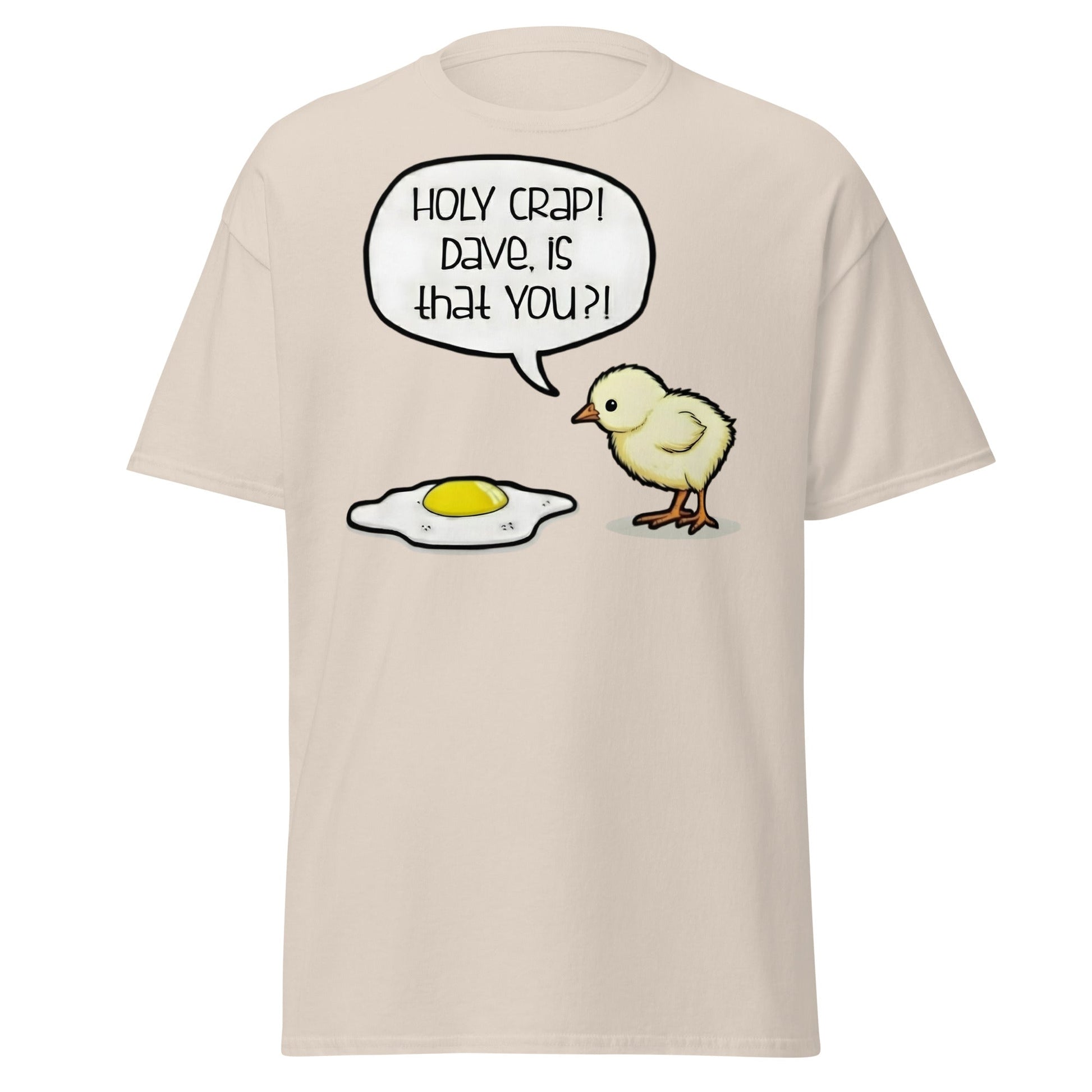 Dave Is That You? Chick & Fried Egg Funny Dark Humor Shirt - Natural - T-Shirts Online