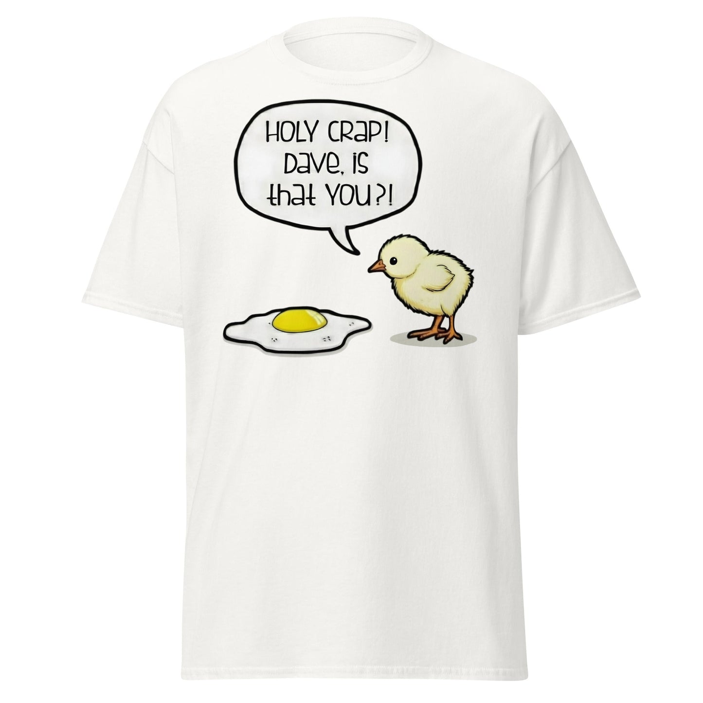 Dave Is That You? Chick & Fried Egg Funny Dark Humor Shirt - White - T-Shirts Online