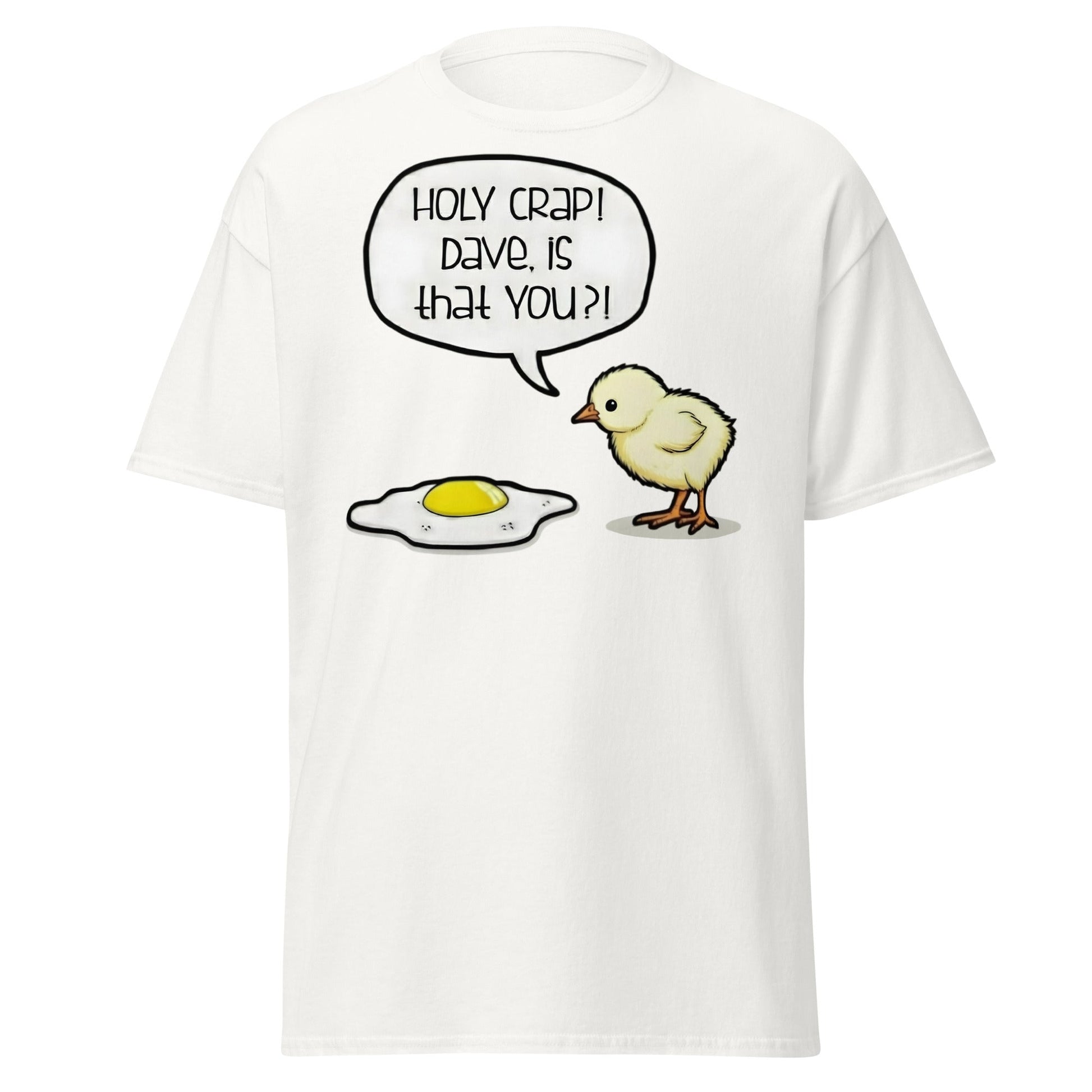 Dave Is That You? Chick & Fried Egg Funny Dark Humor Shirt - White - T-Shirts Online