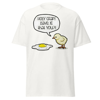 Dave Is That You? Chick & Fried Egg Funny Dark Humor Shirt - White - T-Shirts Online