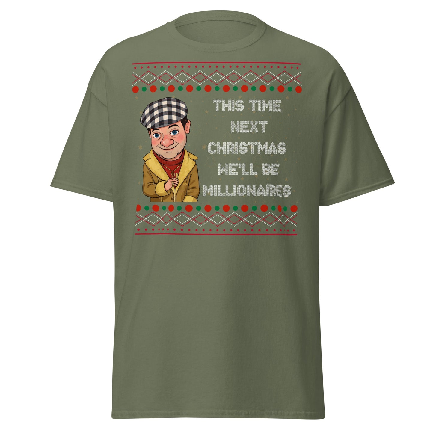 Del Boy Millionaires Christmas T-Shirt - Funny TV Quote - Military Green - T-Shirts Online