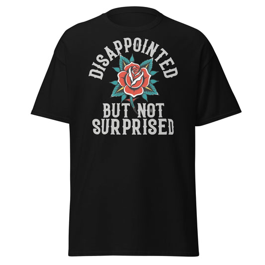 Disappointed But Not Surprised T-Shirt | Edgy Tattoo Tee - Black - T-Shirts Online