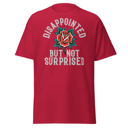 Disappointed But Not Surprised T-Shirt | Edgy Tattoo Tee - Cardinal - T-Shirts Online