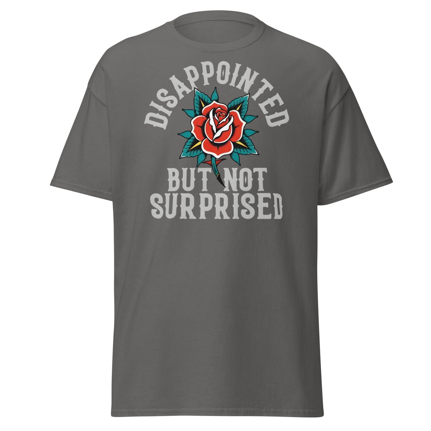 Disappointed But Not Surprised T-Shirt | Edgy Tattoo Tee - Charcoal - T-Shirts Online