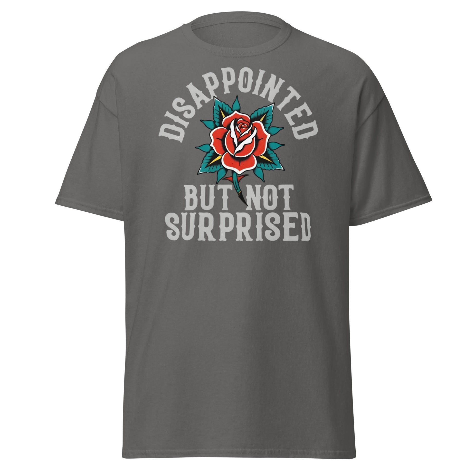 Disappointed But Not Surprised T-Shirt | Edgy Tattoo Tee - Charcoal - T-Shirts Online