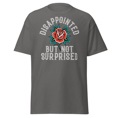 Disappointed But Not Surprised T-Shirt | Edgy Tattoo Tee - Charcoal - T-Shirts Online
