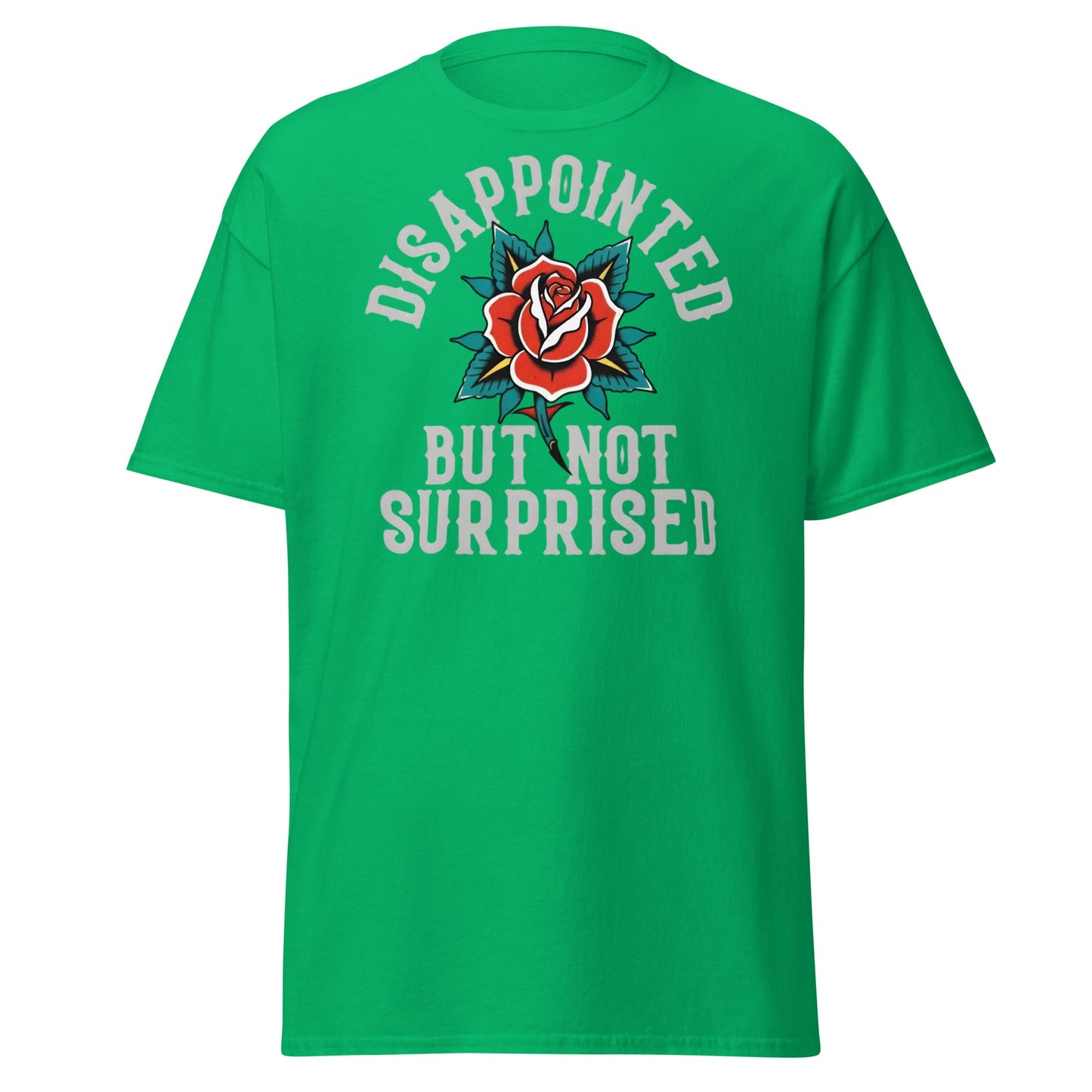Disappointed But Not Surprised T-Shirt | Edgy Tattoo Tee - Irish Green - T-Shirts Online
