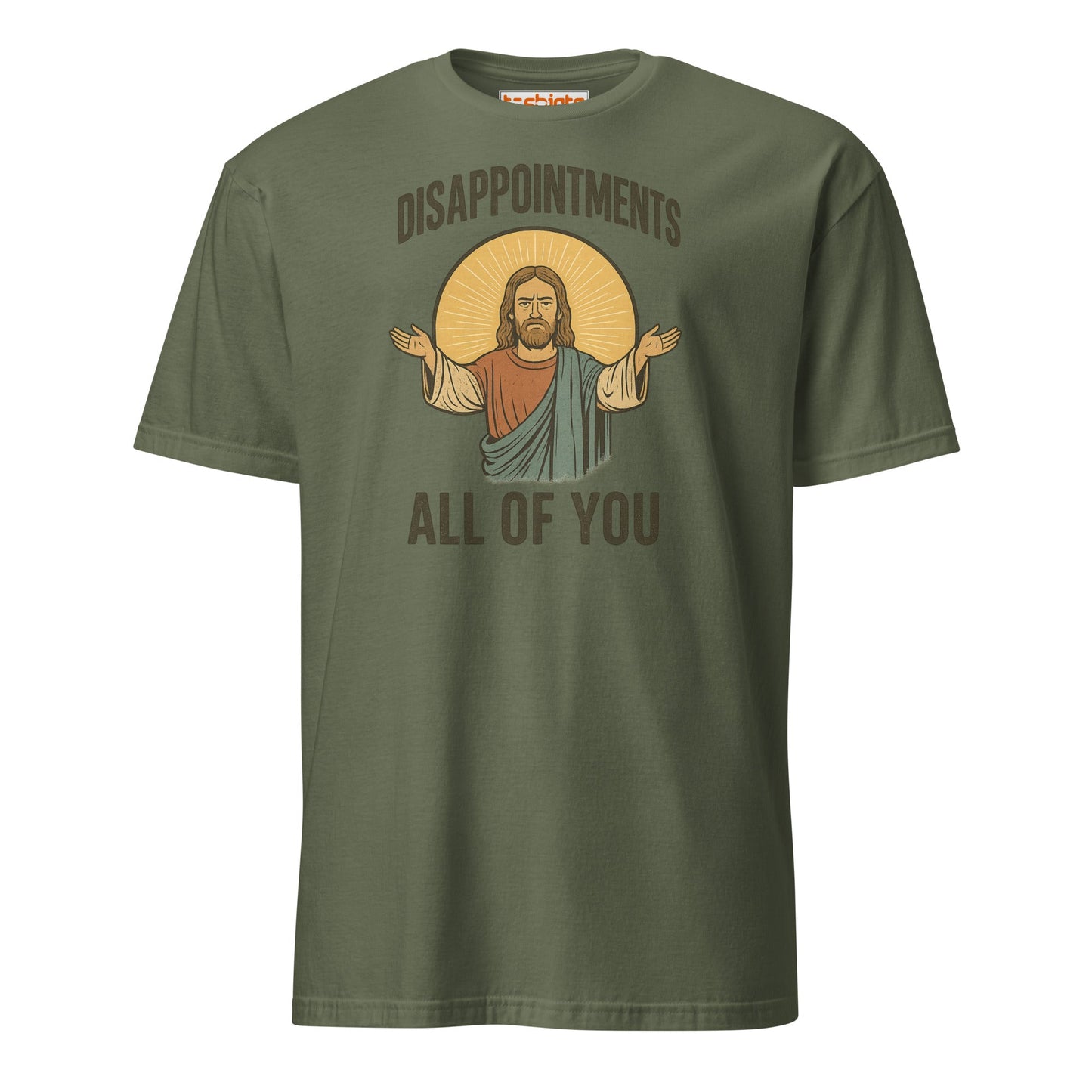 Disappointments – All of You T-Shirt - Military Green - T-Shirts Online