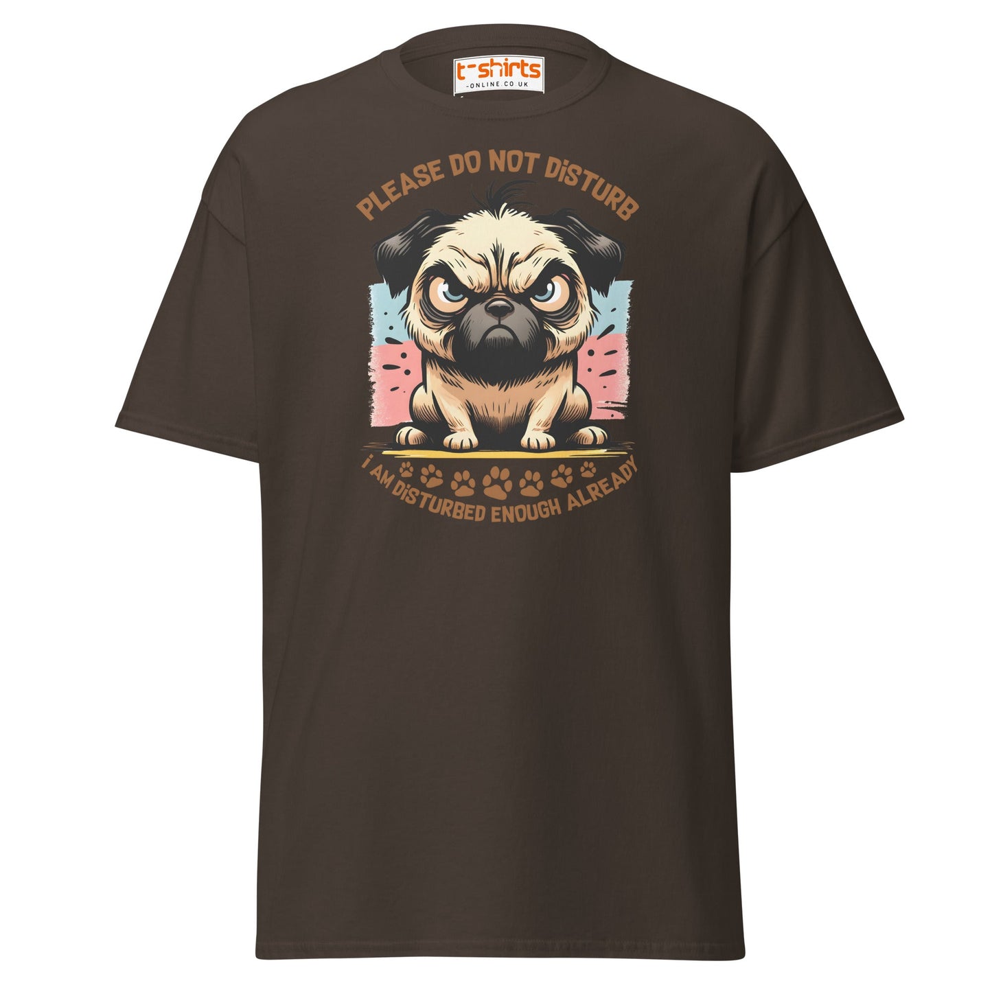Do Not Disturb Pug T-Shirt | Funny Dog Humor Tee - Dark Chocolate - T-Shirts Online