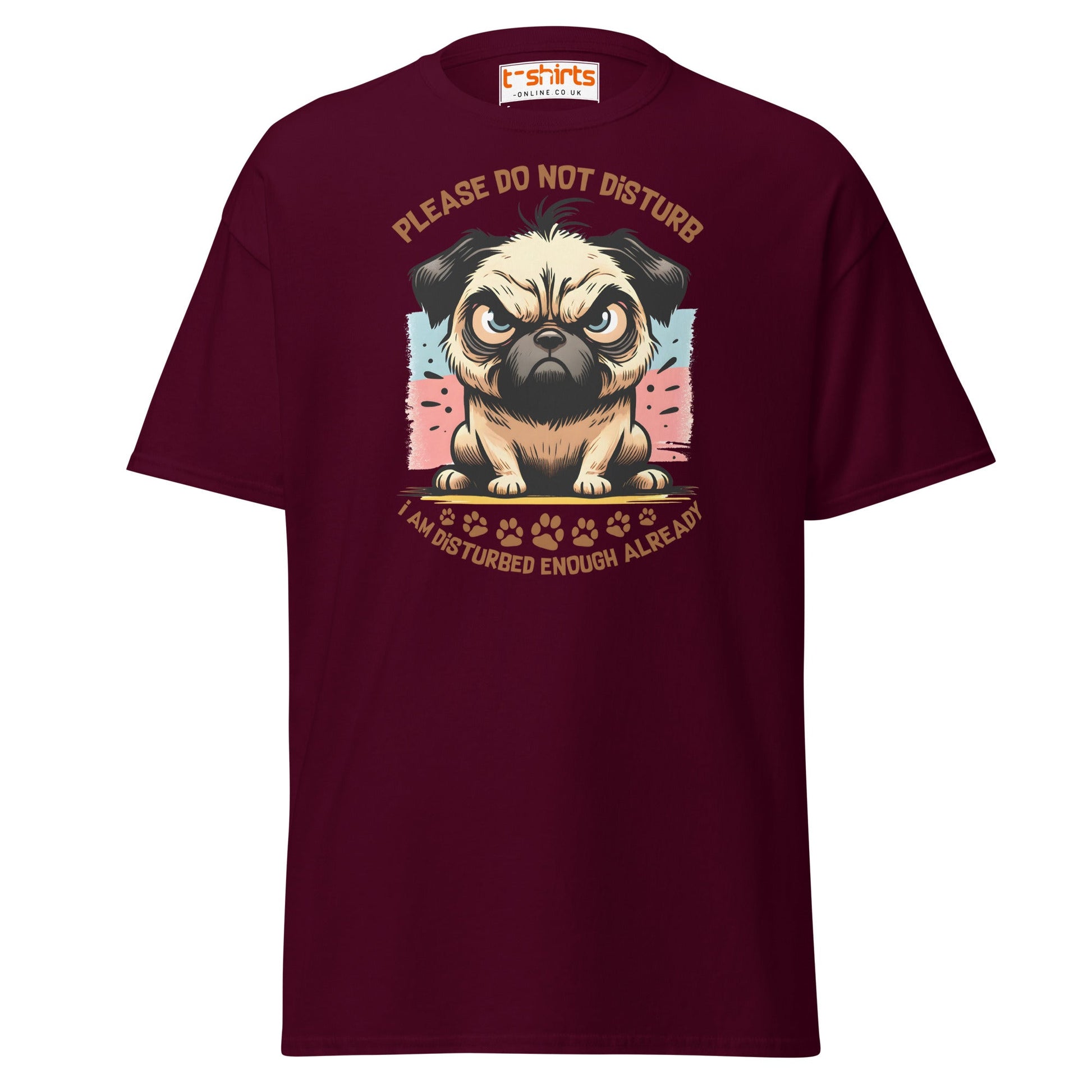 Do Not Disturb Pug T-Shirt | Funny Dog Humor Tee - Maroon - T-Shirts Online