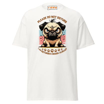 Do Not Disturb Pug T-Shirt | Funny Dog Humor Tee - White - T-Shirts Online