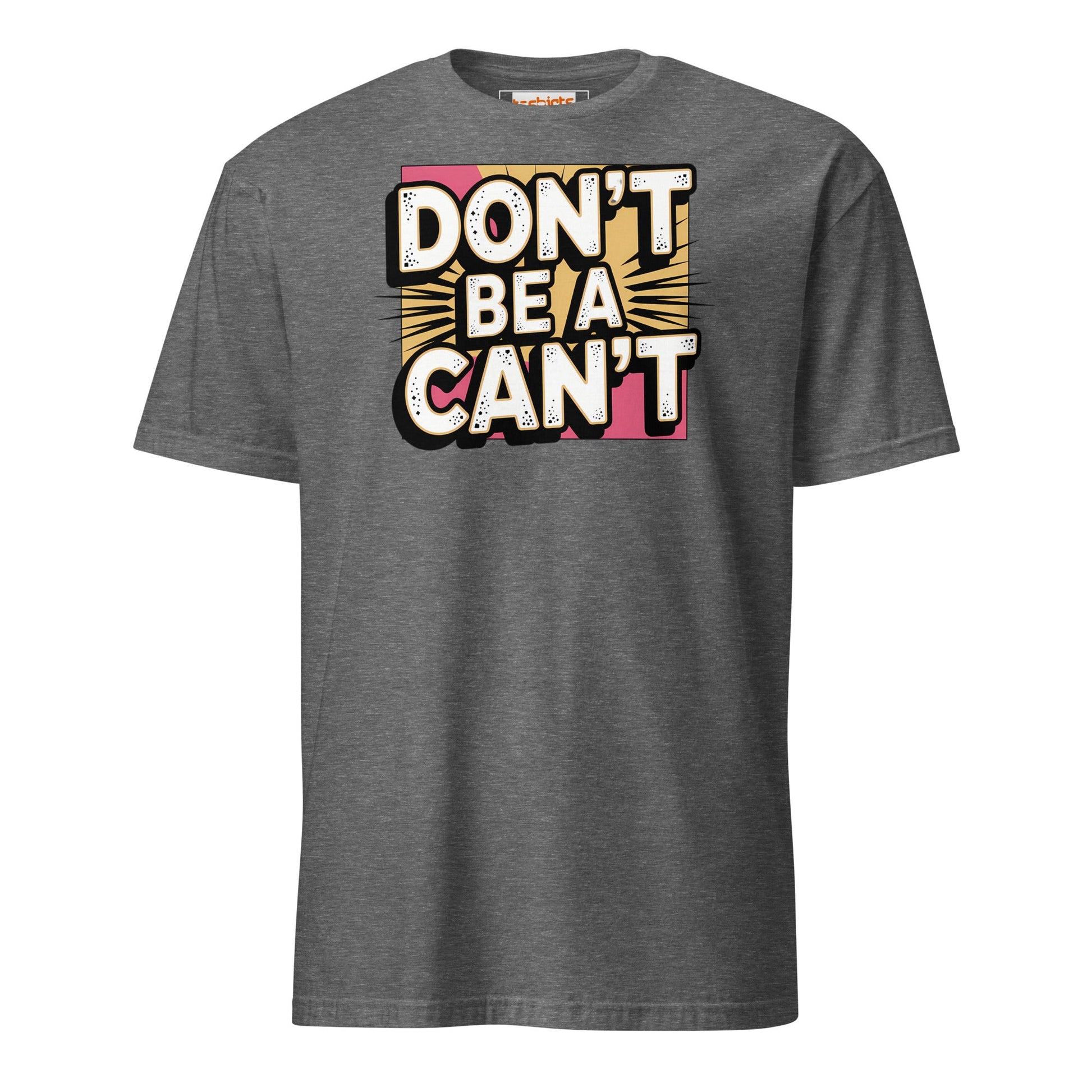 Don't be a Can't T-Shirt - Graphite Heather - T-Shirts Online