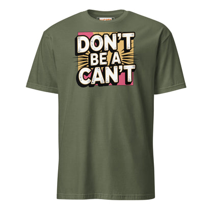 Don't be a Can't T-Shirt - Military Green - T-Shirts Online