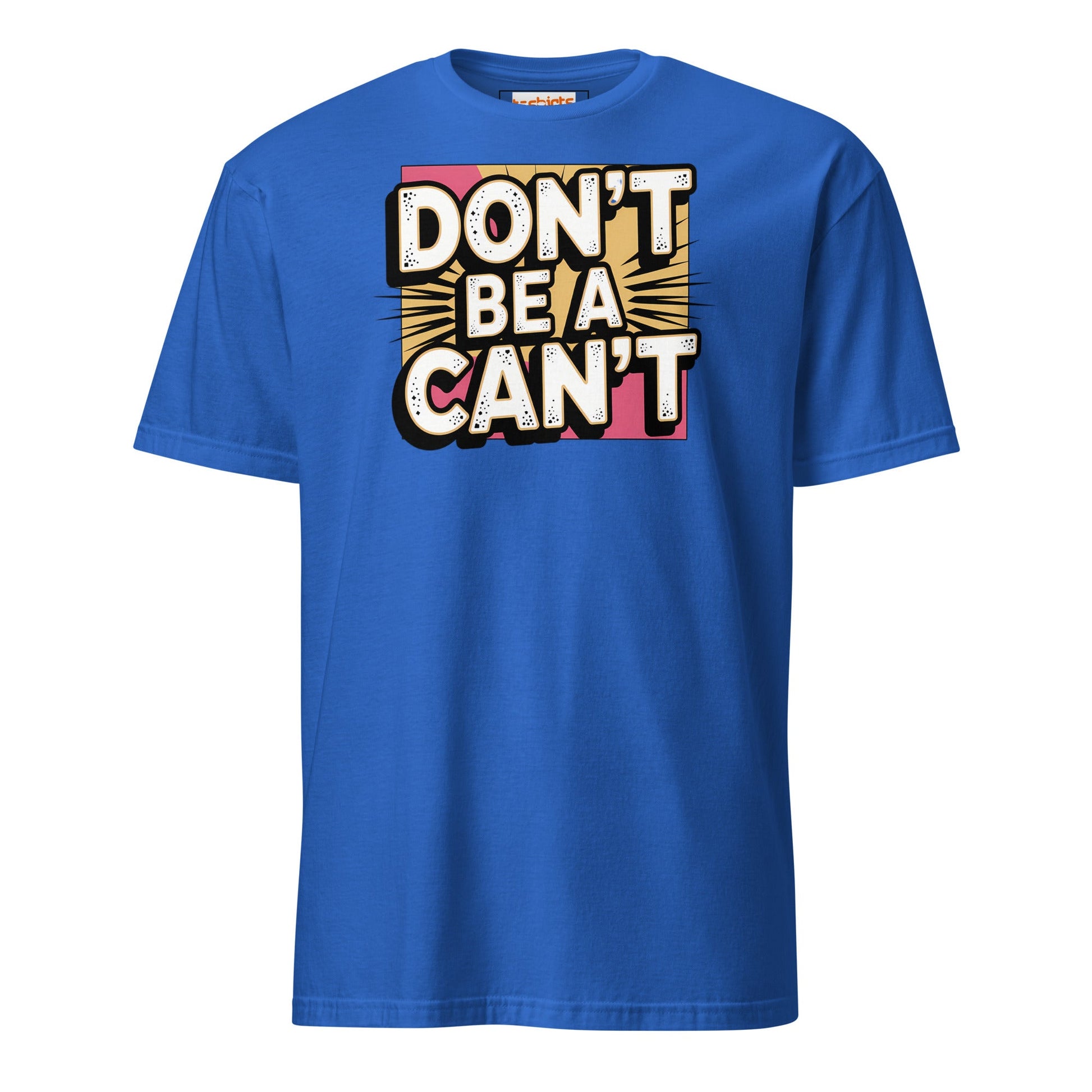 Don't be a Can't T-Shirt - Royal - T-Shirts Online