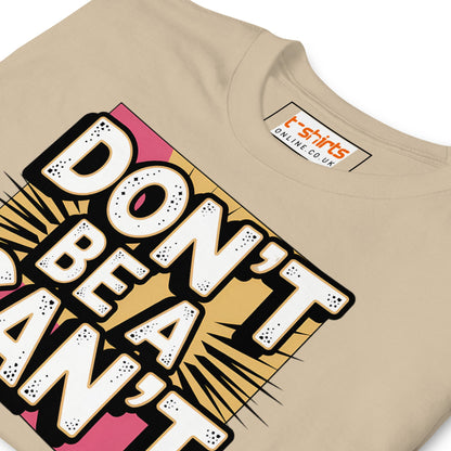 Don't be a Can't T-Shirt - Sand - T-Shirts Online