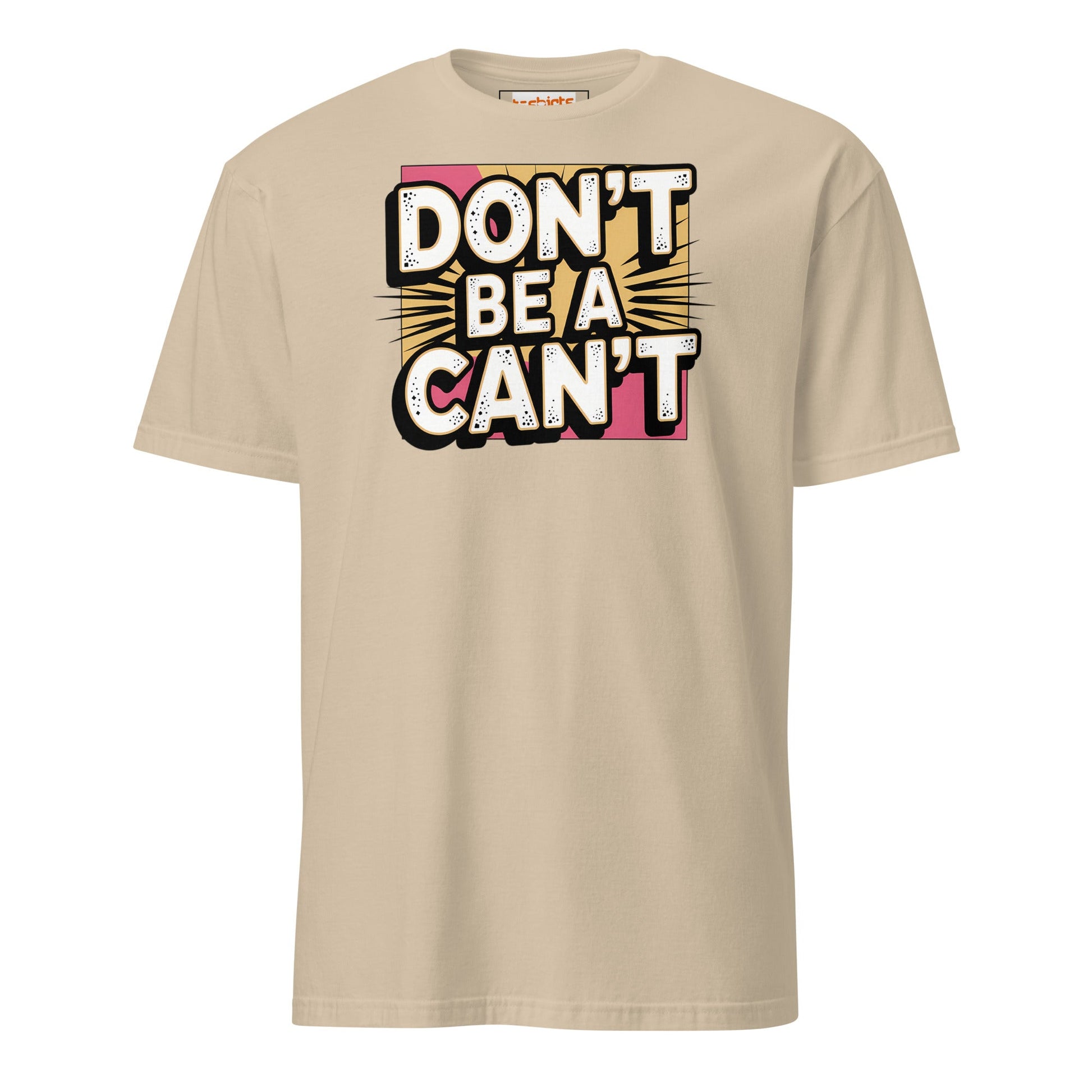 Don't be a Can't T-Shirt - Sand - T-Shirts Online