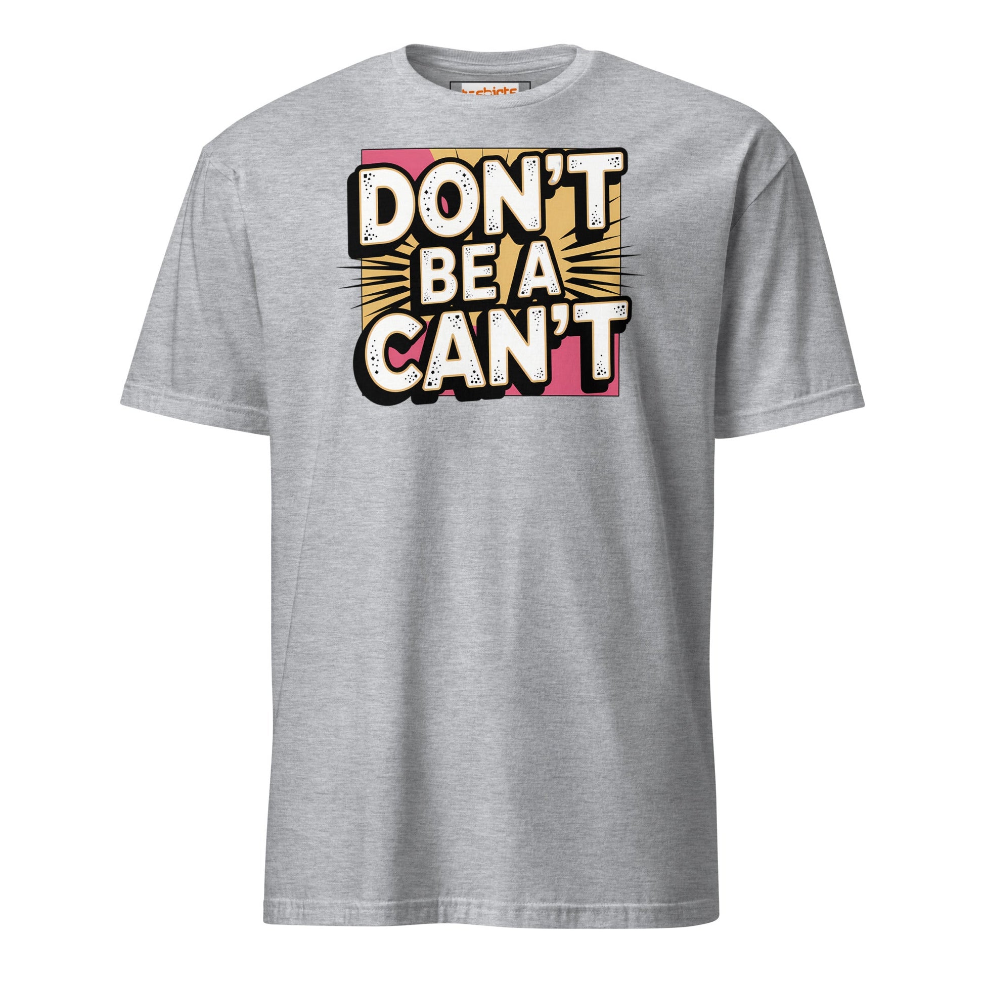 Don't be a Can't T-Shirt - Sport Grey - T-Shirts Online
