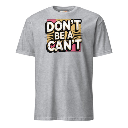 Don't be a Can't T-Shirt - Sport Grey - T-Shirts Online