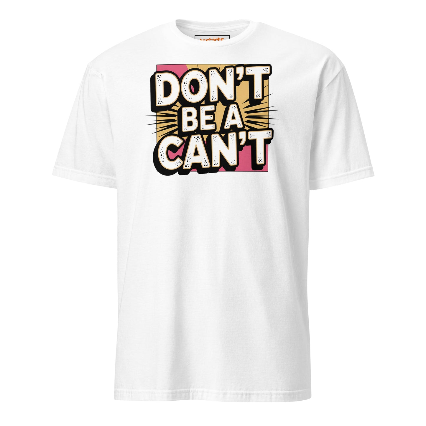 Don't be a Can't T-Shirt - White - T-Shirts Online