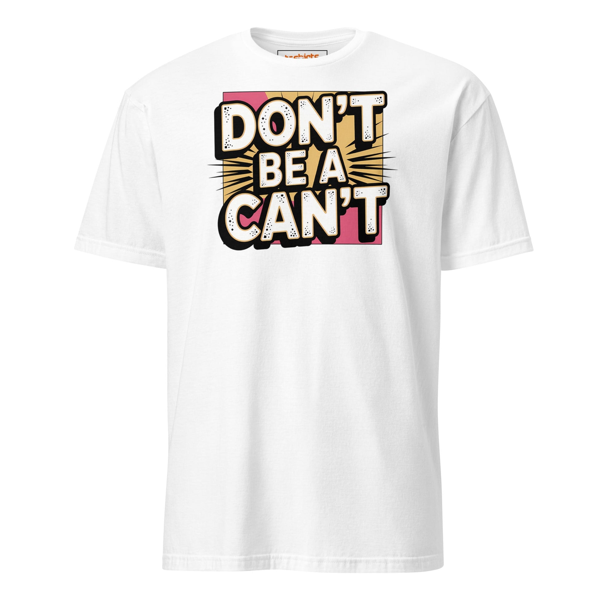 Don't be a Can't T-Shirt - White - T-Shirts Online