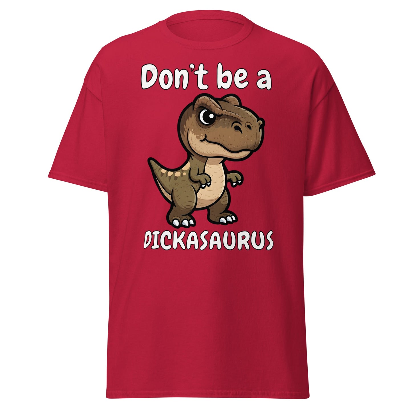 Don’t Be A Dickasaurus Funny Dinosaur T-Shirt - Cardinal - T-Shirts Online