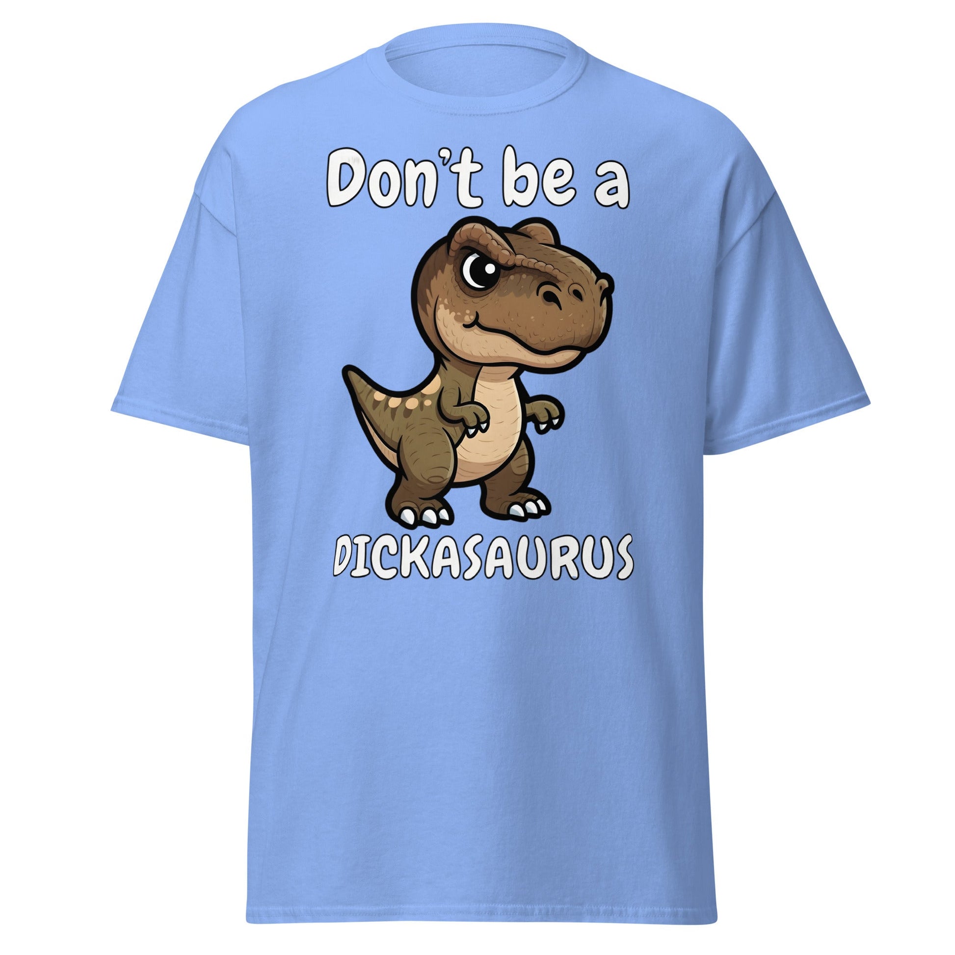 Don’t Be A Dickasaurus Funny Dinosaur T-Shirt - Carolina Blue - T-Shirts Online