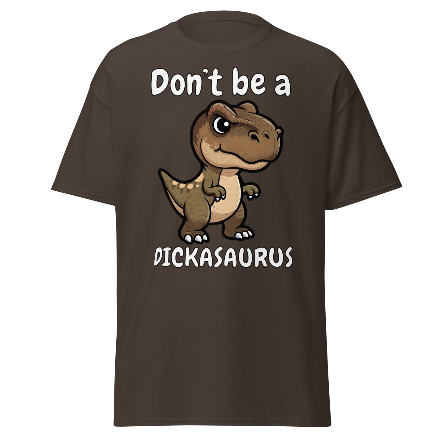 Don’t Be A Dickasaurus Funny Dinosaur T-Shirt - Dark Chocolate - T-Shirts Online