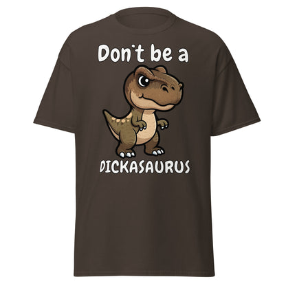Don’t Be A Dickasaurus Funny Dinosaur T-Shirt - Dark Chocolate - T-Shirts Online