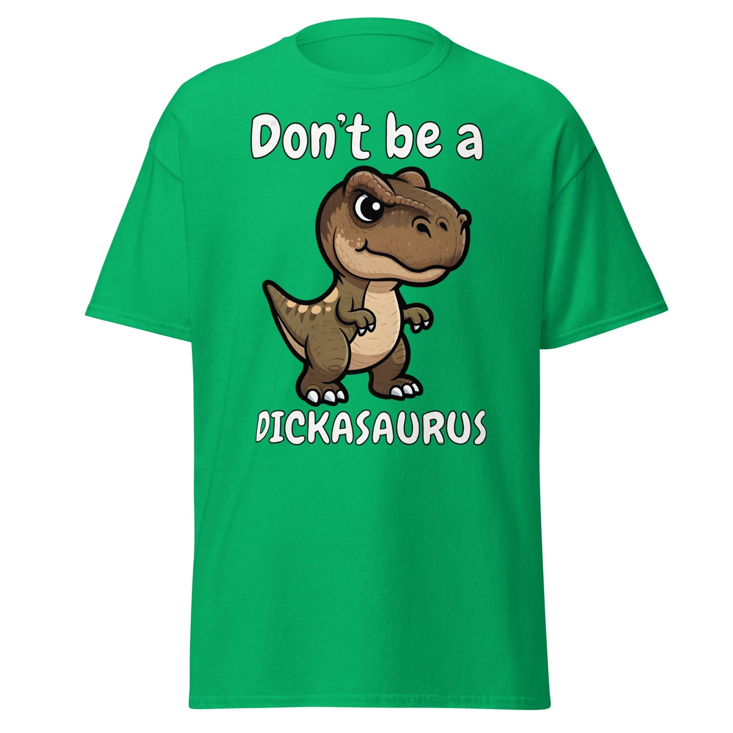 Don’t Be A Dickasaurus Funny Dinosaur T-Shirt - Irish Green - T-Shirts Online
