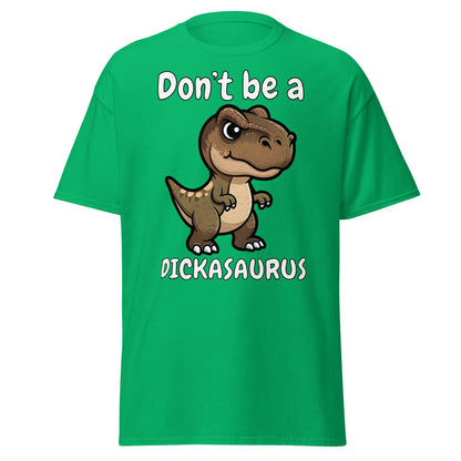 Don’t Be A Dickasaurus Funny Dinosaur T-Shirt - Irish Green - T-Shirts Online