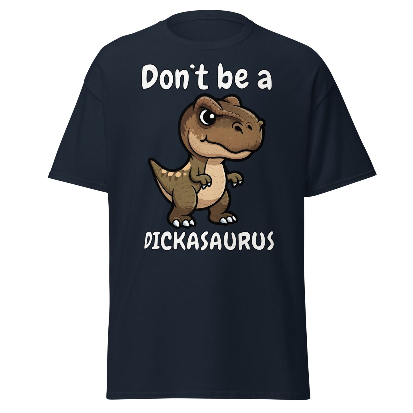 Don’t Be A Dickasaurus Funny Dinosaur T-Shirt - Navy - T-Shirts Online