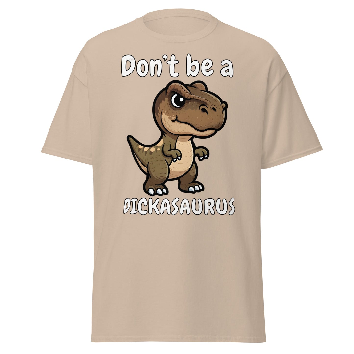 Don’t Be A Dickasaurus Funny Dinosaur T-Shirt - Sand - T-Shirts Online