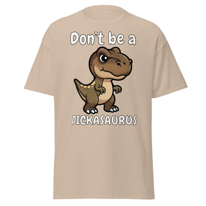 Don’t Be A Dickasaurus Funny Dinosaur T-Shirt - Sand - T-Shirts Online