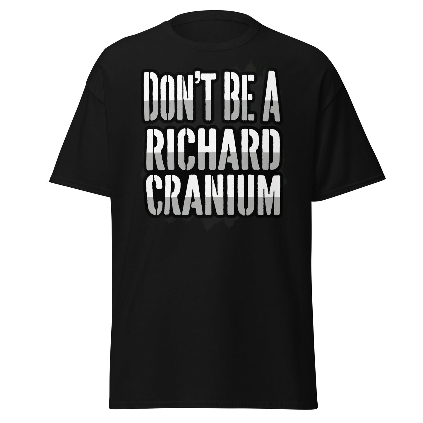 Don't Be A Richard Cranium T-Shirt | Funny Sarcastic Tee - Black - T-Shirts Online