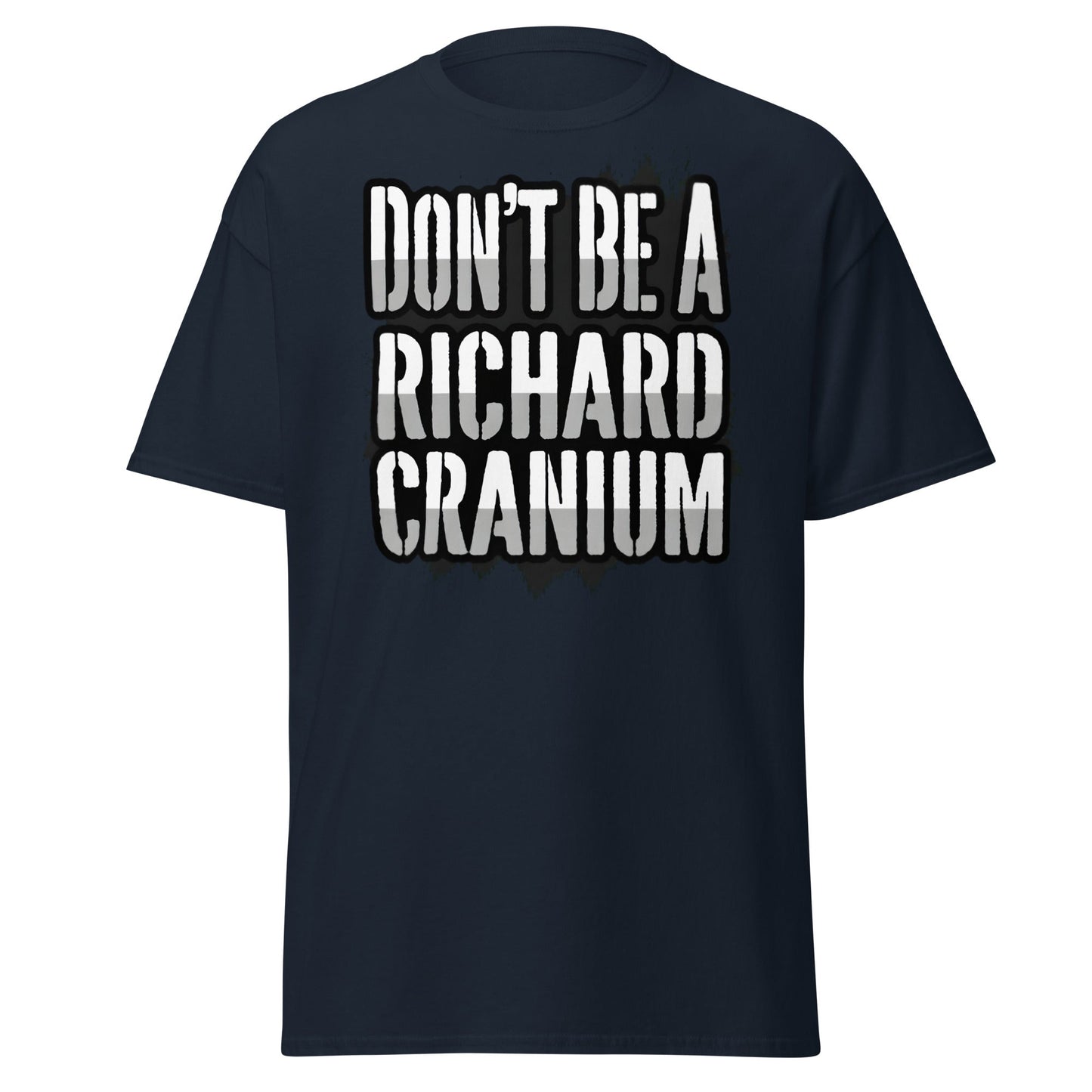 Don't Be A Richard Cranium T-Shirt | Funny Sarcastic Tee - Navy - T-Shirts Online