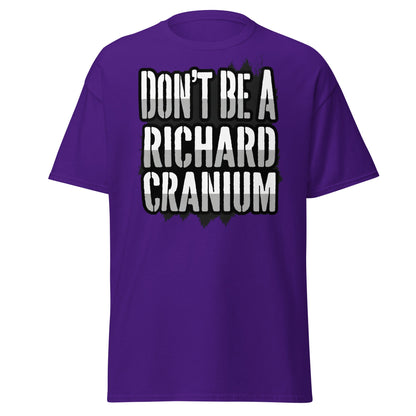 Don't Be A Richard Cranium T-Shirt | Funny Sarcastic Tee - Purple - T-Shirts Online