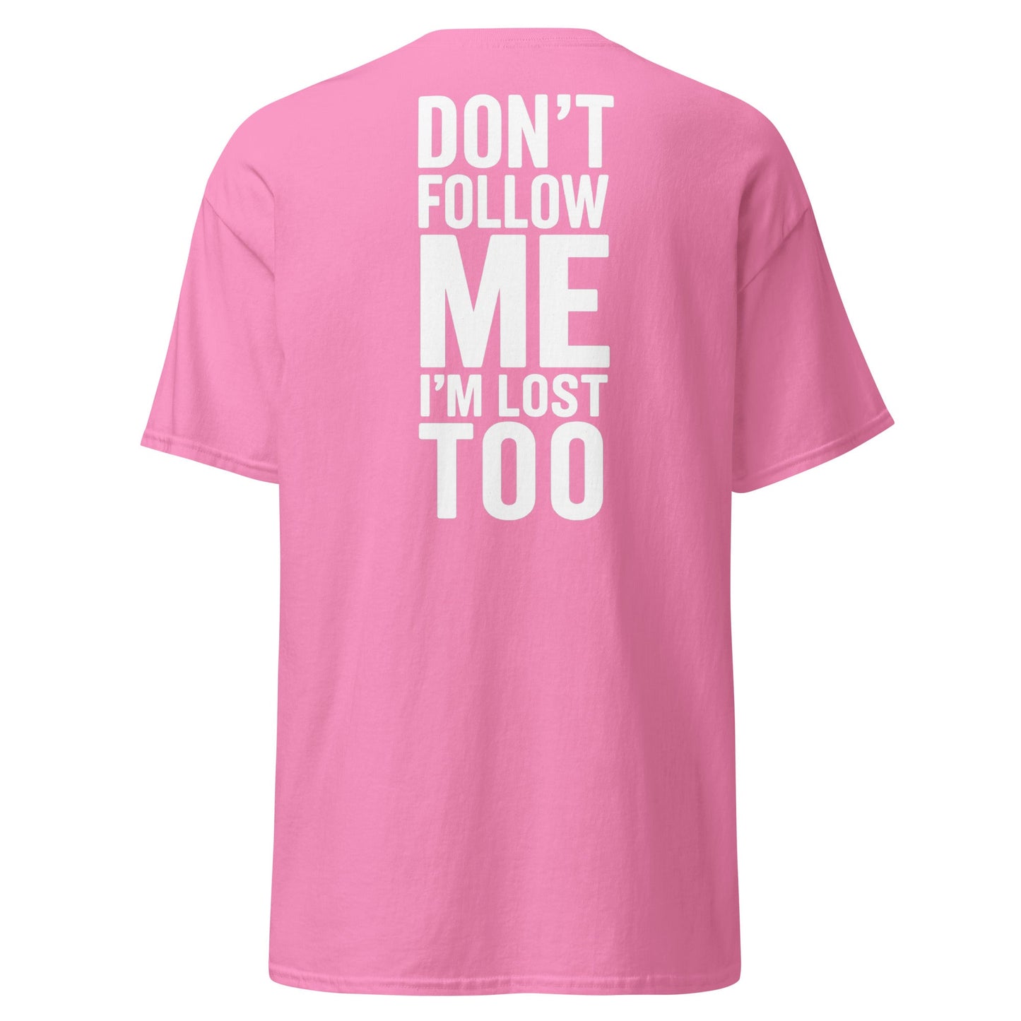 Don’t Follow Me I’m Lost Too T-Shirt – Funny Quote Tee - Azalea - T-Shirts Online