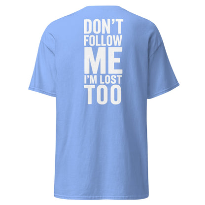 Don’t Follow Me I’m Lost Too T-Shirt – Funny Quote Tee - Carolina Blue - T-Shirts Online