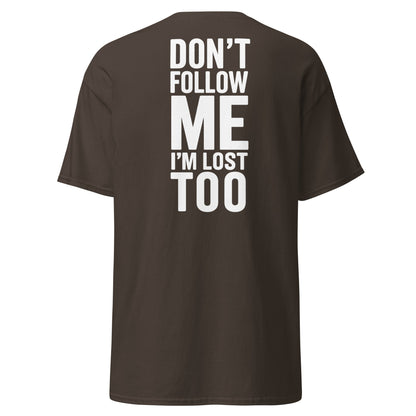 Don’t Follow Me I’m Lost Too T-Shirt – Funny Quote Tee - Dark Chocolate - T-Shirts Online