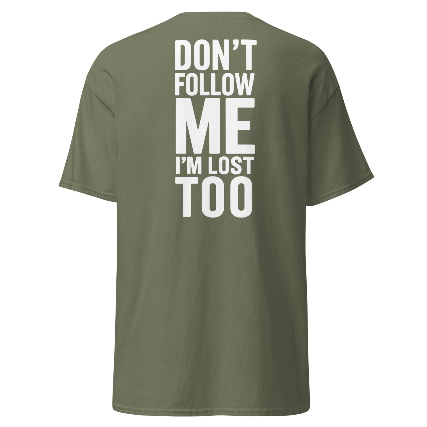 Don’t Follow Me I’m Lost Too T-Shirt – Funny Quote Tee - Military Green - T-Shirts Online