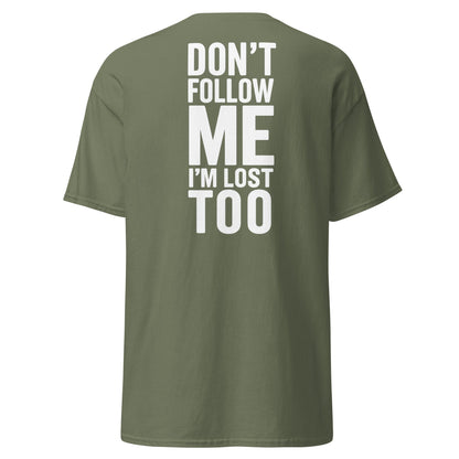 Don’t Follow Me I’m Lost Too T-Shirt – Funny Quote Tee - Military Green - T-Shirts Online